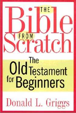 Bible From Scratch: Old Testament For Beginners