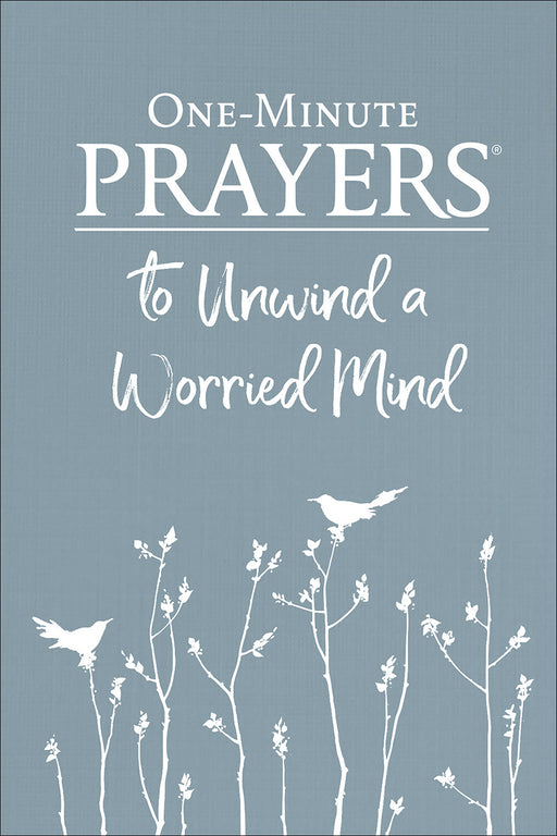 One-Minute Prayers To Unwind A Worried Mind (Sep)