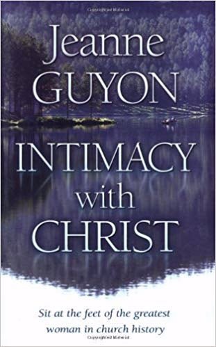 Intimacy With Christ (Guyon Speaks Again)