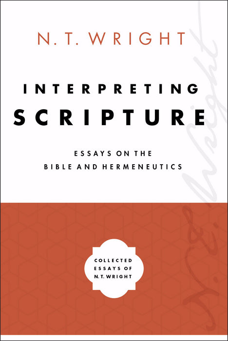 Interpreting Scripture (Collected Essays Of N.T. Wright) (Jul)