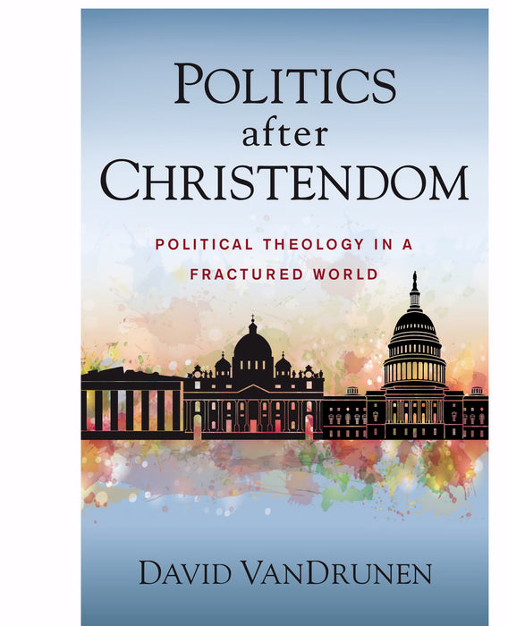 Politics After Christendom (Apr)