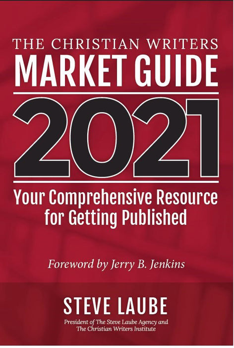 Christian Writers Market Guide - 2021 Edition