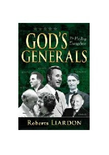 God's Generals: Healing Evangelists