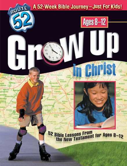 Grow Up In Christ (Ages 8-12) (Route 52)