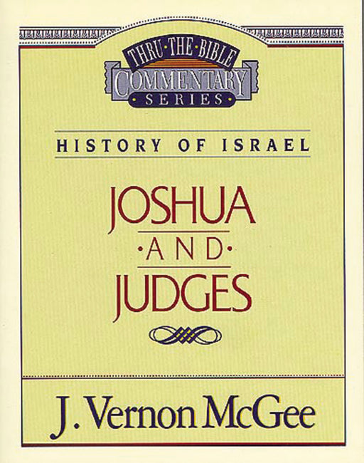 Joshua And Judges (Thru The Bible Commentary)
