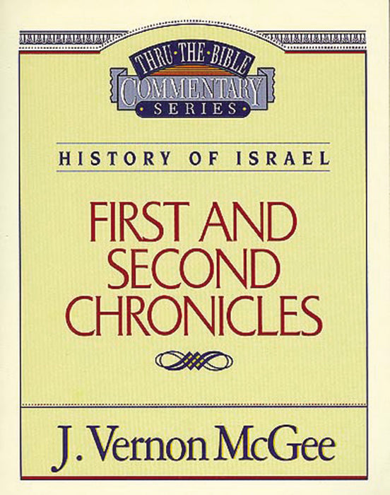 First And Second Chronicles (Thru The Bible Commentary)