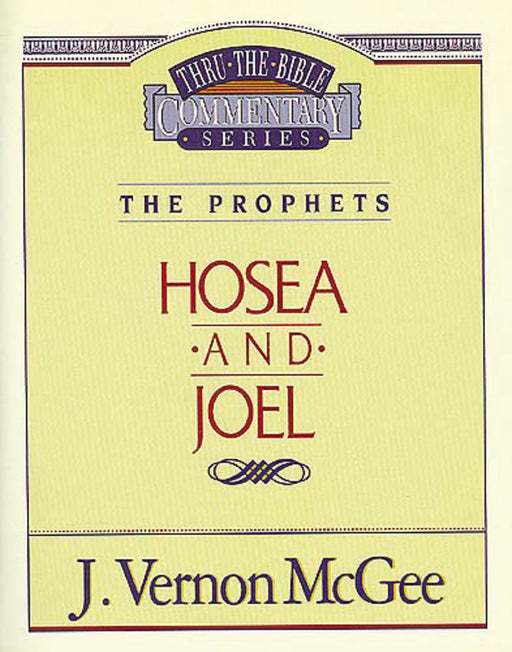 Hosea And Joel (Thru The Bible Commentary)