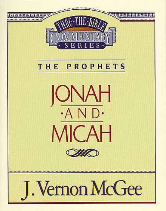 Jonah And Micah (Thru The Bible Commentary)