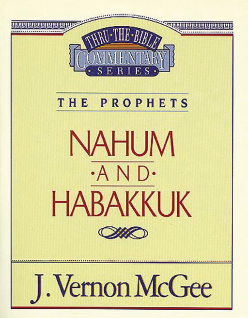 Nahum And Habakkuk (Thru The Bible Commentary)
