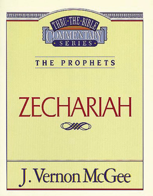Zechariah (Thru The Bible Commentary)