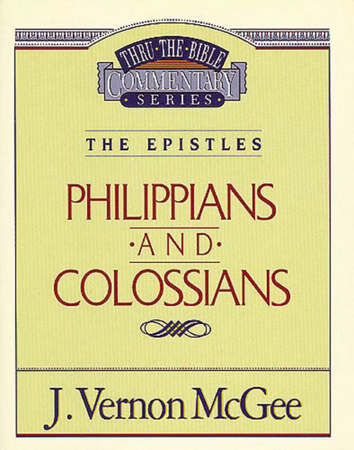 Philippians And Colossians (Thru The Bible Commentary)