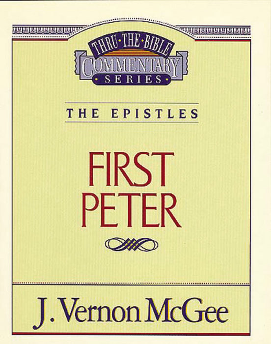 First Peter (Thru The Bible Commentary)