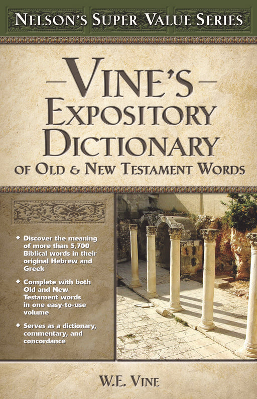 Vine's Expository Dictionary Of Old & New Testament Words (Nelson's Super Value)