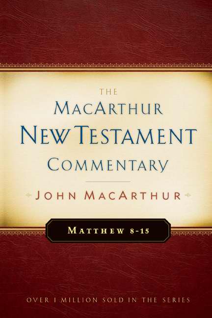 Matthew 8-15 (MacArthur New Testament Commentary)