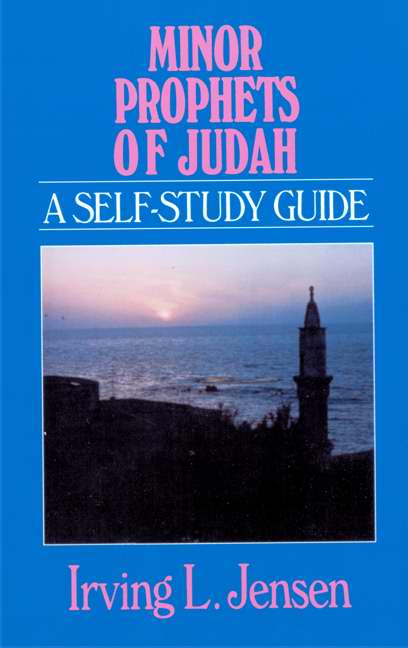 Minor Prophets Of Judah: A Self-Study Guide