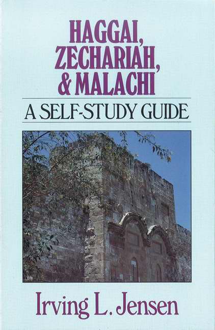 Haggai, Zechariah And Malachi: A Self-Study Guide
