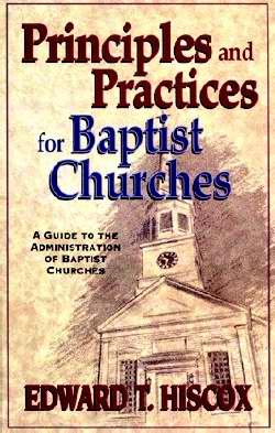 Principles And Practices For Baptist Churches