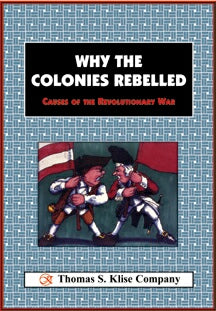 Why The Colonies Rebelled: Causes of the Revoluntionary War