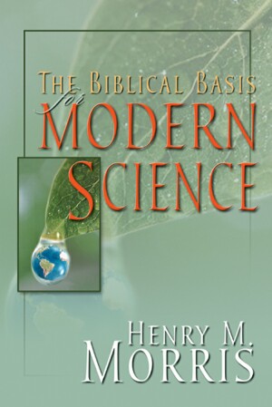 Biblical Basis for Modern Science, The