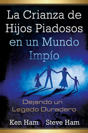 Raising Godly Children In An Ungodly World (Spanish Edition)