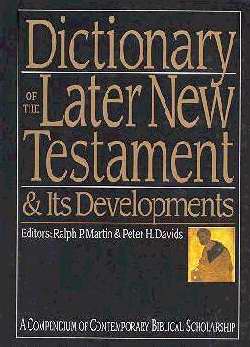 Dictionary Of The Later New Testament And Its Developments