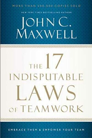 17 Indisputable Laws Of Teamwork
