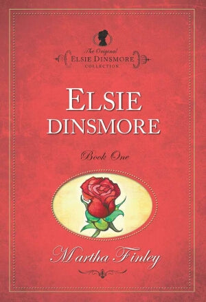 Elsie Dinsmore Book One (The Original Elsie Dinsmo