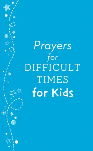 Prayers For Difficult Times For Kids (Aug)