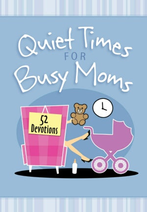 Quiet Times For Busy Moms (Apr 2017)