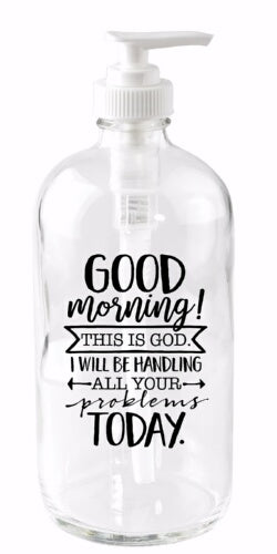Soap Dispenser-Good Morning! This Is God