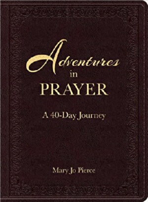 Adventures In Prayer: A 40 Day Journey