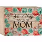 Box Pallet Art-Love That You're My Mom (8" x 6")