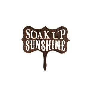 Garden Stake-Soak Up Sunshine-Copper Penny (10" x