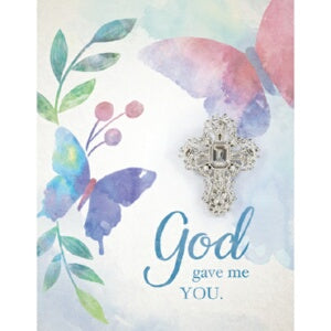Brooch Greeting Card-God Gave Me You w/Cross Pin (
