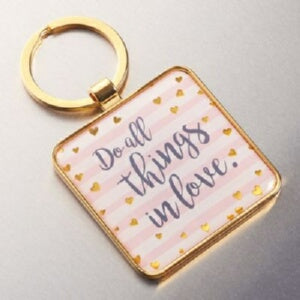 Do All Things In Love Keyring