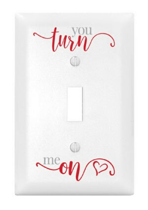 Light Switch Cover-Single-You Turn Me On