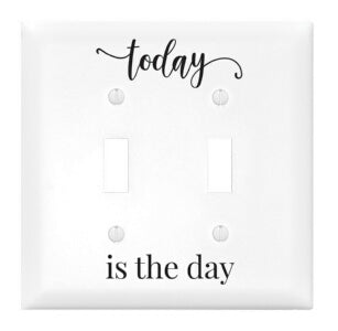 Light Switch Cover-Double-Today Is The Day