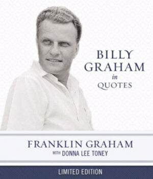 Billy Graham In Quotes (Limited Edition)