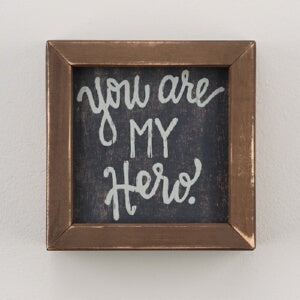 Framed Board-You Are My Hero (6 x 6)
