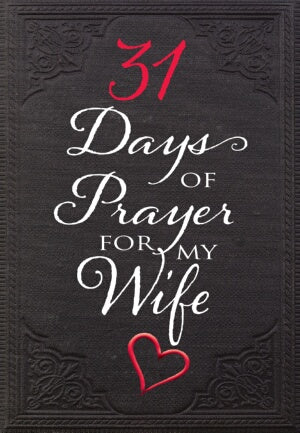 31 Days Of Prayer For My Wife (Jan 2018)