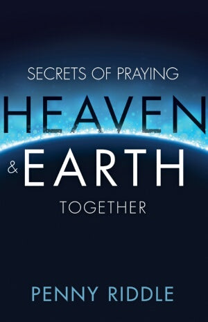 Secrets Of Praying Heaven And Earth Together