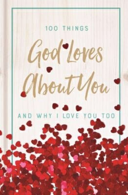 100 Things God Loves About You And Why I Love You