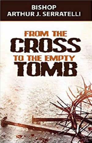 From The Cross To The Empty Tomb