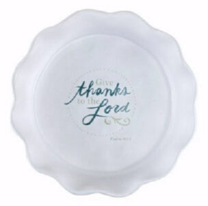 PRE-ORDER: Pie Plate-Give Thanks-Psalm 105:1 (10.5 Dia) (Aug)