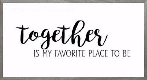 Framed Art-Together Is My Favorite Place (White) (