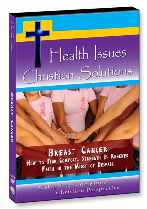 Breast Cancer - How to Find Comfort, Strength & Renewed Faith in the Midst of Despair
