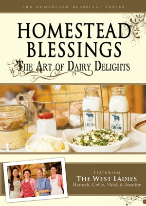 Homestead Blessings:  The Art of Dairy Delights