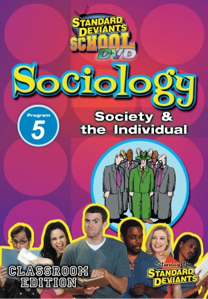 Standard Deviants School Sociology Module 5: Society and the Individual