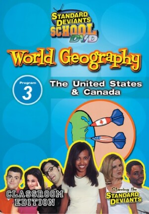 Standard Deviants School World Geography Module 3: The US and Canada