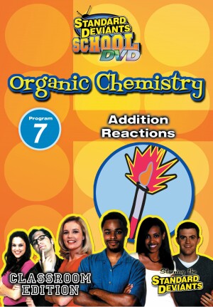 Standard Deviants School Organic Chemistry Module 7: Addition Reactions